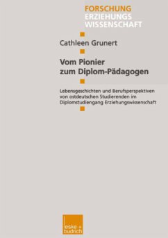 Vom Pionier zum Diplom-Pädagogen - Grunert, Cathleen