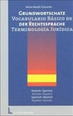 Grundwortschatz der Rechtssprache Deutsch-Spanisch/Spanisch-Deutsch