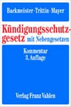 Kündigungsschutzgesetz mit Nebengesetzen, Kommentar - Backmeister, Thomas; Mayer, Udo; Trittin, Wolfgang