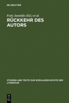 Rückkehr des Autors: Zur Erneuerung eines umstrittenen Begriffs: 71 (Studien Und Texte Zur Sozialgeschichte der Literatur)