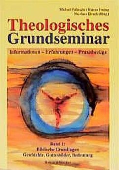 Biblische Grundlagen, Geschichte, Gottesbilder, Bedeutung / Theologisches Grundseminar Bd.1