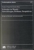 Schweden im Wandel, Entwicklungen, Probleme, Perspektiven - Riegler, Claudius H / Schneider, Olaf (Hgg.)