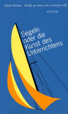 Segeln oder die Kunst des Unterrichtens - Richter, Tobias