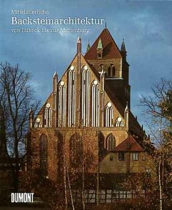 Mittelalterliche Backsteinarchitektur von Lübeck bis zur Marienburg - Schäfke, Werner; Monheim, Florian; Götz, Roman von