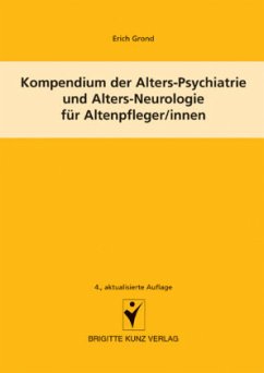 Kompendium der Alters-Psychiatrie und Alters-Neurologie für Altenpfleger/innen - Grond, Erich