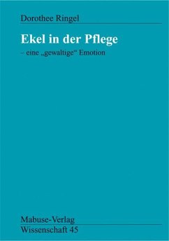 Ekel in der Pflege - eine ' gewaltige' Emotion - Ringel, Dorothee