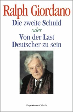 Die zweite Schuld oder Von der Last Deutscher zu sein - Giordano, Ralph