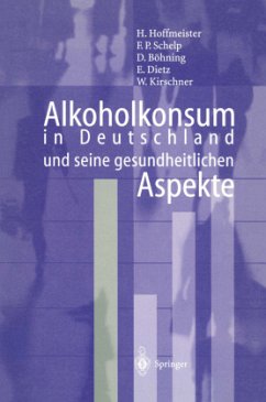 Alkoholkonsum in Deutschland und seine gesundheitlichen Aspekte - Hoffmeister, Hans; Schelp, F. P.; Kirschner, W.; Dietz, B.; Böhning, D.