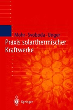Praxis solarthermischer Kraftwerke - Mohr, Markus;Svoboda, Petr;Unger, Herrmann