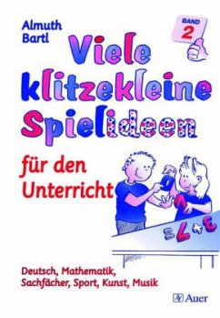 Viele klitzekleine Spielideen für den Unterricht - Bartl, Almuth