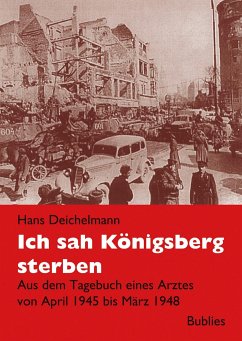 Ich sah Königsberg sterben - Deichelmann, Hans