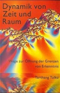 Dynamik von Zeit und Raum - Tulku, Tarthang