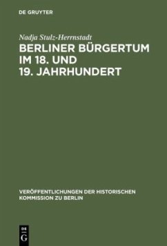 Berliner BÃ¼rgertum im 18. und 19. Jahrhundert: Unternehmerkarrieren und Migration. Familien und Verkehrskreise in der Hauptstadt Brandenburg-PreuÃ?en