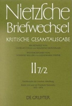 Briefe von und an Friedrich Nietzsche Mai 1872 - Dezember 1874 / Friedrich Nietzsche: Briefwechsel. Abteilung 2. Nachbericht zur zweiten Abteilung Band 7. Band 7.2, Tl.2 - Bollinger, Andrea;et al. Briefe von und an Friedrich Nietzsche Mai 1872 - Dezember 1874 / Friedrich Nietzsche: Briefwechsel. Abteilung 2. Nachbericht zur zweiten Abteilung Band 7. Band 7.2, Tl.2 - Bollinger, Andrea;et al.