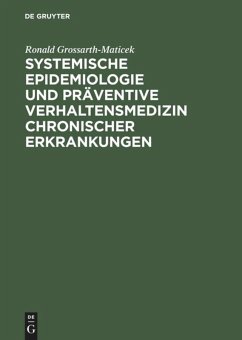 Systemische Epidemiologie und präventive Verhaltensmedizin chronischer Erkrankungen - Grossarth-Maticek, Ronald