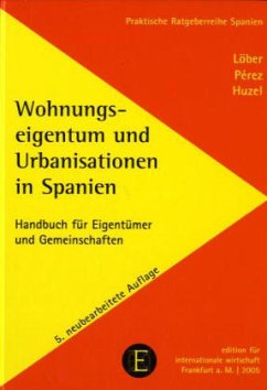 Wohnungseigentum und Urbanisationen in Spanien - Löber, Burckhardt; Perez Martin, Antonio; Huzel, Erhard