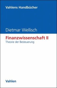 Finanzwissenschaft II: Theorie der Besteuerung / Finanzwissenschaft 2 - Wellisch, Dietmar