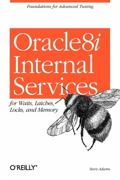 Oracle8i Internal Services for Waits, Latches, Locks, and Memory - Adams, Steve