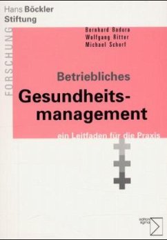 Betriebliches Gesundheitsmanagement, ein Leitfaden für die Praxis - Badura, Bernhard; Ritter, Wolfgang; Scherf, Michael
