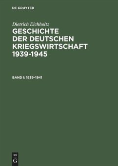 Geschichte der deutschen Kriegswirtschaft 1939¿1945 - Eichholtz, Dietrich