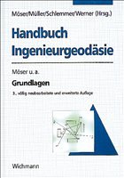 Handbuch Ingenieurgeodäsie: Grundlagen - Möser, Michael / Müller, Gerhard / Schlemmer, Harald u. a. (Hgg.)
