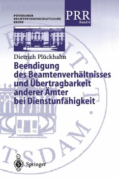 Beendigung des Beamtenverhältnisses und Übertragbarkeit anderer Ämter bei Dienstunfähigkeit - Plückhahn, Dietrich