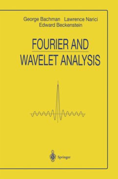 Fourier and Wavelet Analysis - Bachmann, George;Narici, Lawrence;Beckenstein, Edward