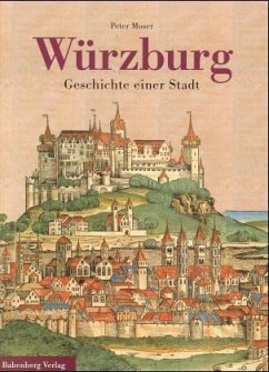 Würzburg, Geschichte einer Stadt - Moser, Peter