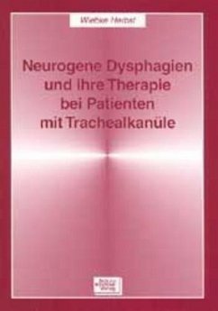 Neurogene Dysphagien und ihre Therapie bei Patienten mit Trachealkanüle - Herbst, Wiebke