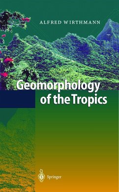Geomorphology of the Tropics - Wirthmann, Alfred