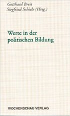 Werte in der politischen Bildung - Breit, Gotthard / Schiele, Siegfried (Hgg.) Werte in der politischen Bildung - Breit, Gotthard / Schiele, Siegfried (Hgg.)
