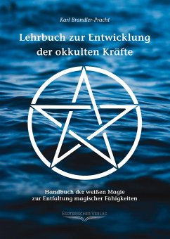 Lehrbuch zur Entwicklung der okkulten Kräfte - Brandler-Pracht, Karl