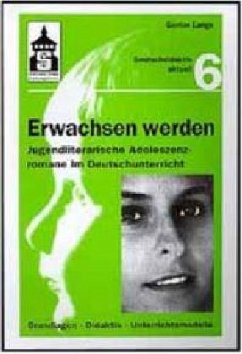 Erwachsen werden - Jugendliche Adoleszenzromane im Deutschunterricht - Lange, Günther