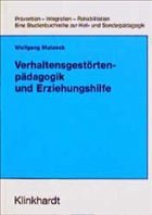 Verhaltensgestörtenpädagogik und Erziehungshilfe - Mutzeck, Wolfgang