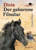 Dixie, Der geborene Filmstar / Treffpunkt Reitverein Dixie, Der geborene Filmstar / Treffpunkt Reitverein