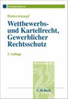 Wettbewerbs- und Kartellrecht, Gewerblicher Rechtsschutz - Haberstumpf, Helmut