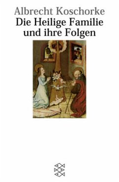Die Heilige Familie und ihre Folgen - Koschorke, Albrecht