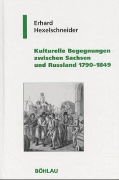 Kulturelle Begegnungen zwischen Sachsen und Russland 1790-1849 - Hexelschneider, Erhard