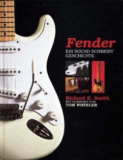 Fender, ein Sound schreibt Geschichte - Smith, Richard R.