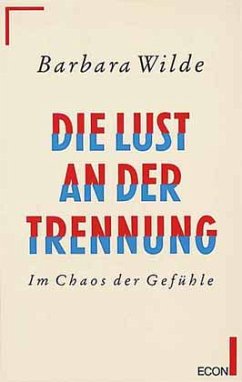 Die Lust an der Trennung - Wilde, Barbara