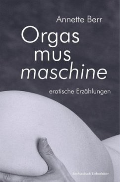 Orgasmusmaschine - Berr, Annette