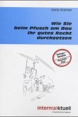 Wie Sie bei, Pfusch am Bau Ihr gutes Recht durchsetzen Wie Sie bei, Pfusch am Bau Ihr gutes Recht durchsetzen