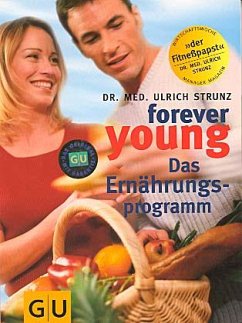 Forever young / Das Ernährungsprogramm - Strunz, Ulrich Th.