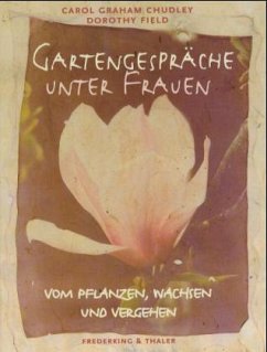 Gartengespräche unter Frauen - Chudley, Carol Graham; Field, Dorothy