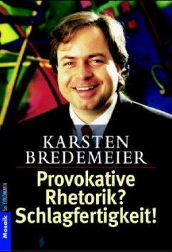 Provokative Rhetorik? Schlagfertigkeit! - Bredemeier, Karsten; Schneider, Edda