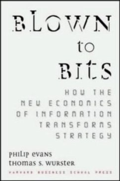 Blown to Bits: How the New Economics of Information Transforms Strategy - Evans, Philip; Wurster, Thomas S.