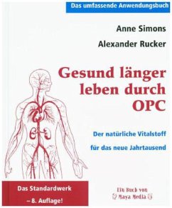 Gesund länger leben durch OPC - Simons, Anne; Rucker, Alexander