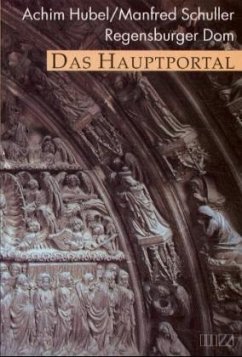 Regensburger Dom, Das Hauptportal - Hubel, Achim; Schuller, Manfred