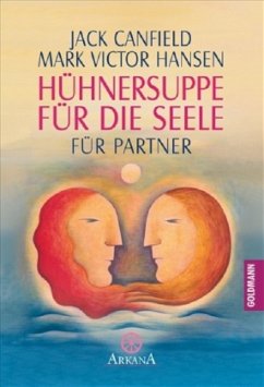 Hühnersuppe für die Seele für Partner - Von Jack Canfield, Mark V. Hansen, Barbara De Angelis u. a.