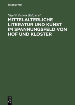 Mittelalterliche Literatur und Kunst im Spannungsfeld von Hof und Kloster - Palmer, Nigel F. / Schiewer, Hans-Jochen (Hgg.)